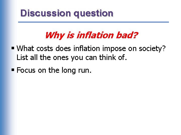Discussion question Why is inflation bad? § What costs does inflation impose on society?
