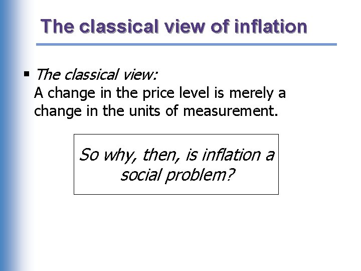 The classical view of inflation § The classical view: A change in the price