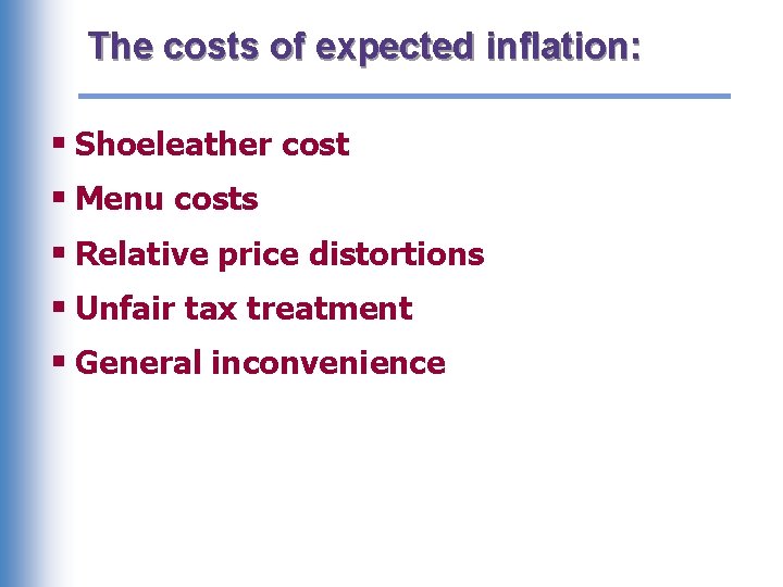 The costs of expected inflation: § Shoeleather cost § Menu costs § Relative price
