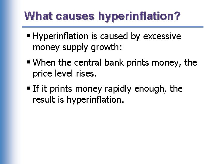 What causes hyperinflation? § Hyperinflation is caused by excessive money supply growth: § When
