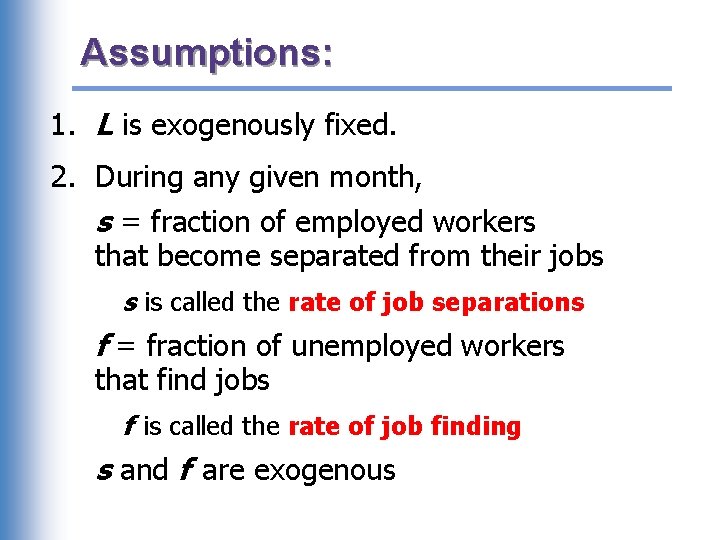 Assumptions: 1. L is exogenously fixed. 2. During any given month, s = fraction