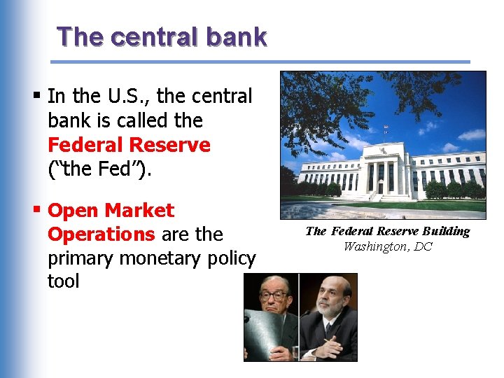 The central bank § In the U. S. , the central bank is called