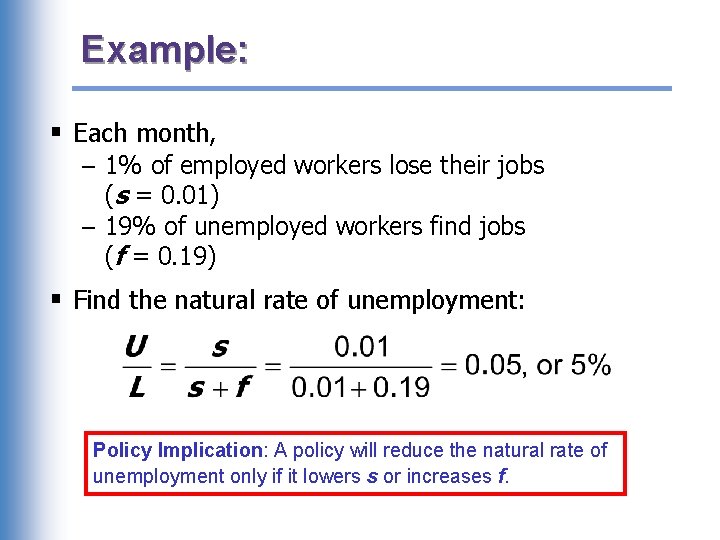 Example: § Each month, – 1% of employed workers lose their jobs (s =