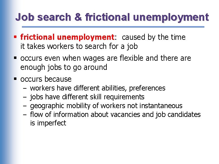 Job search & frictional unemployment § frictional unemployment: caused by the time it takes