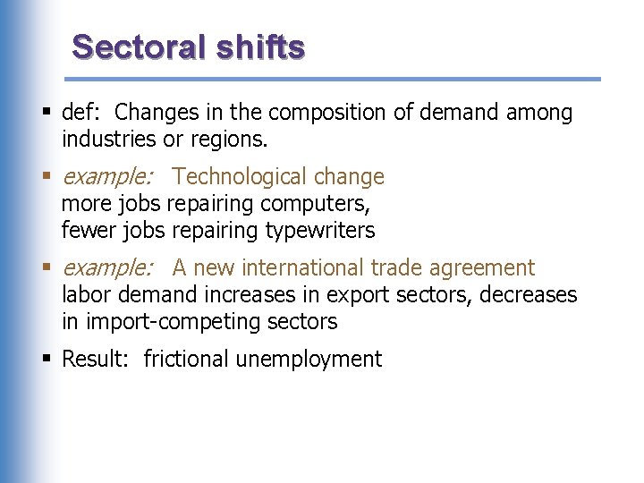 Sectoral shifts § def: Changes in the composition of demand among industries or regions.