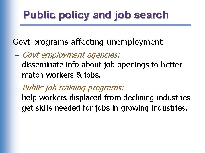 Public policy and job search Govt programs affecting unemployment – Govt employment agencies: disseminate