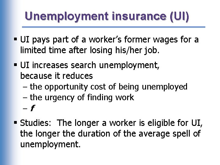 Unemployment insurance (UI) § UI pays part of a worker’s former wages for a