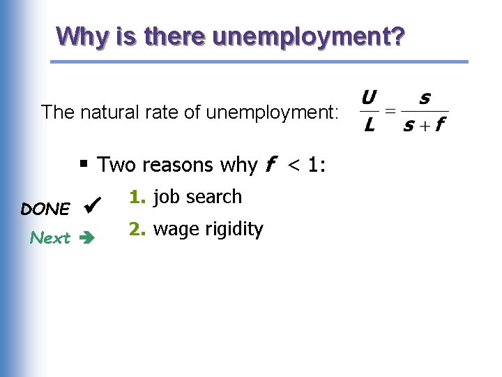 Why is there unemployment? The natural rate of unemployment: § Two reasons why f