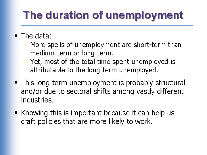 The duration of unemployment § The data: – More spells of unemployment are short-term