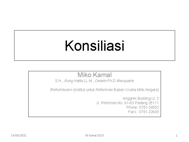 Konsiliasi Miko Kamal S. H. , Bung Hatta LL. M. , Deakin Ph. D