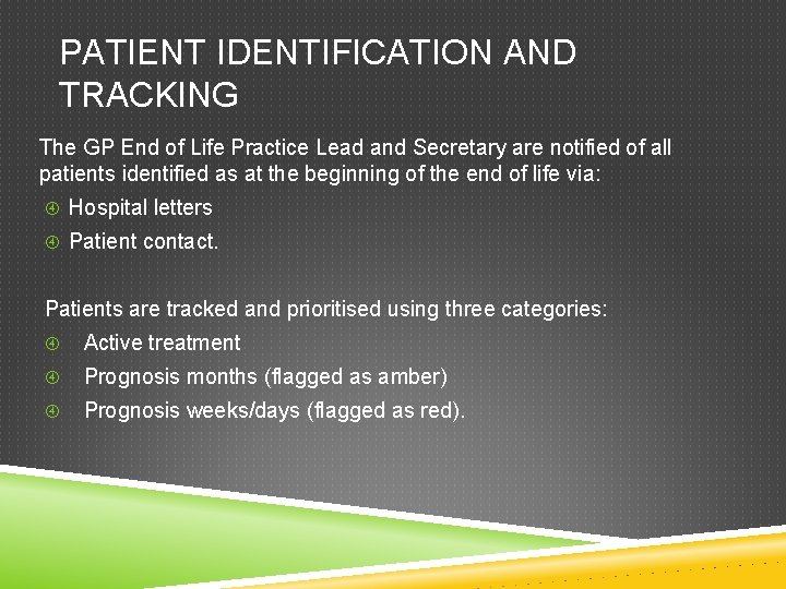 PATIENT IDENTIFICATION AND TRACKING The GP End of Life Practice Lead and Secretary are