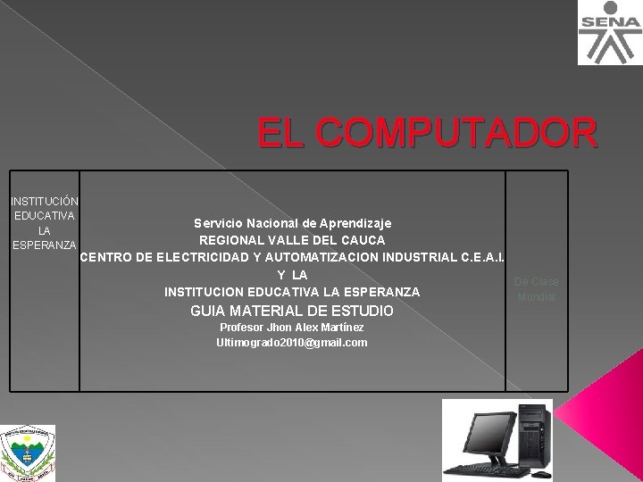 EL COMPUTADOR INSTITUCIÓN EDUCATIVA LA ESPERANZA Servicio Nacional de Aprendizaje REGIONAL VALLE DEL CAUCA