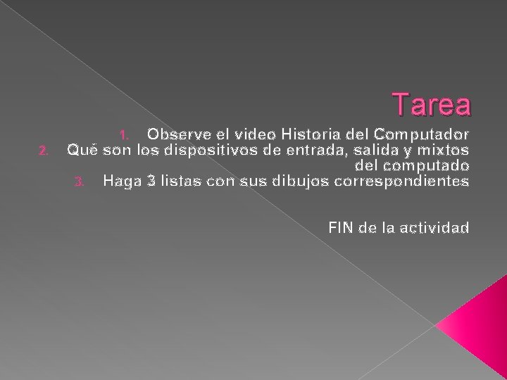 Tarea Observe el video Historia del Computador Qué son los dispositivos de entrada, salida