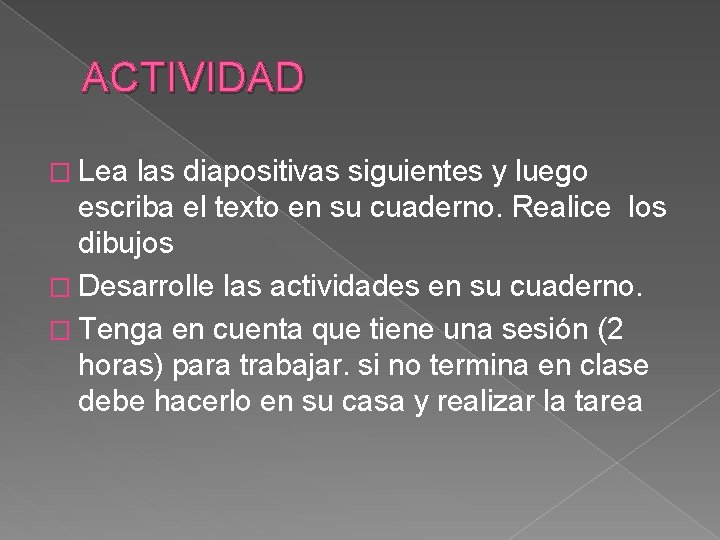 ACTIVIDAD � Lea las diapositivas siguientes y luego escriba el texto en su cuaderno.