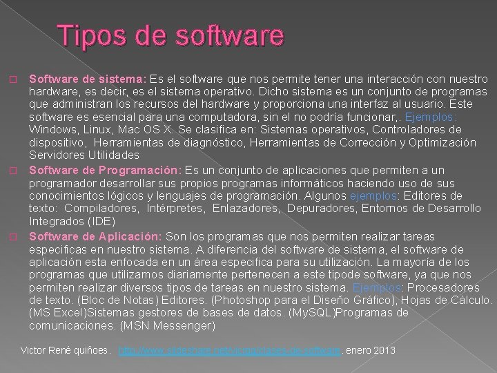 Tipos de software Software de sistema: Es el software que nos permite tener una