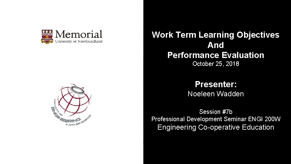 Work Term Learning Objectives And Performance Evaluation October 25, 2018 Presenter: Noeleen Wadden Session