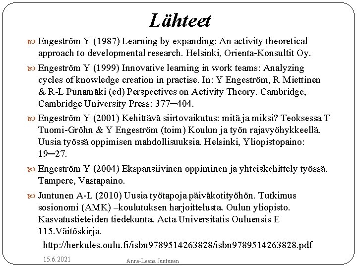 Lähteet Engeström Y (1987) Learning by expanding: An activity theoretical 28 approach to developmental