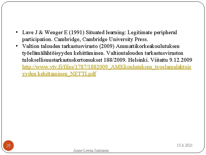  • Lave J & Wenger E (1991) Situated learning: Legitimate peripheral participation. Cambridge,