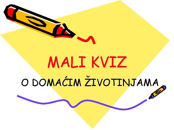 MALI KVIZ O DOMAĆIM ŽIVOTINJAMA 