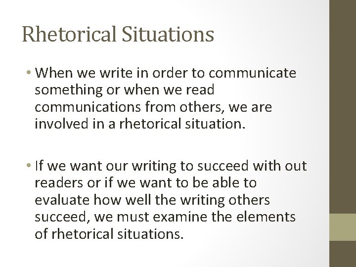 Rhetorical Situations • When we write in order to communicate something or when we