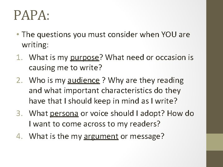 PAPA: • The questions you must consider when YOU are writing: 1. What is