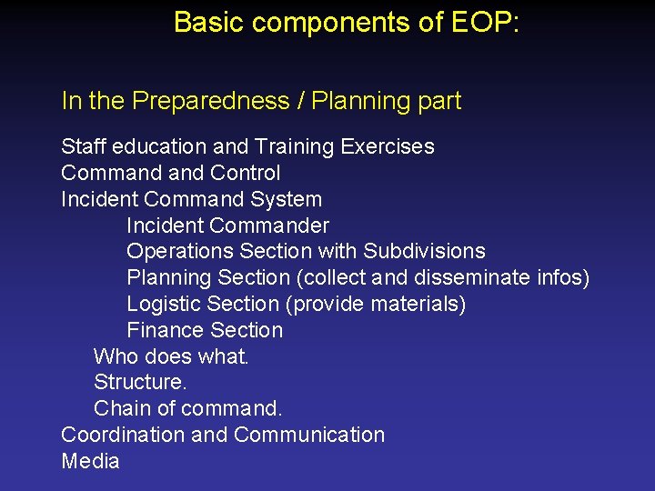 Basic components of EOP: In the Preparedness / Planning part Staff education and Training