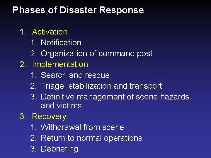 Phases of Disaster Response 1. Activation 1. Notification 2. Organization of command post 2.