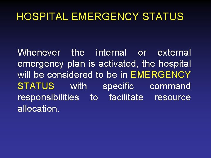 HOSPITAL EMERGENCY STATUS Whenever the internal or external emergency plan is activated, the hospital