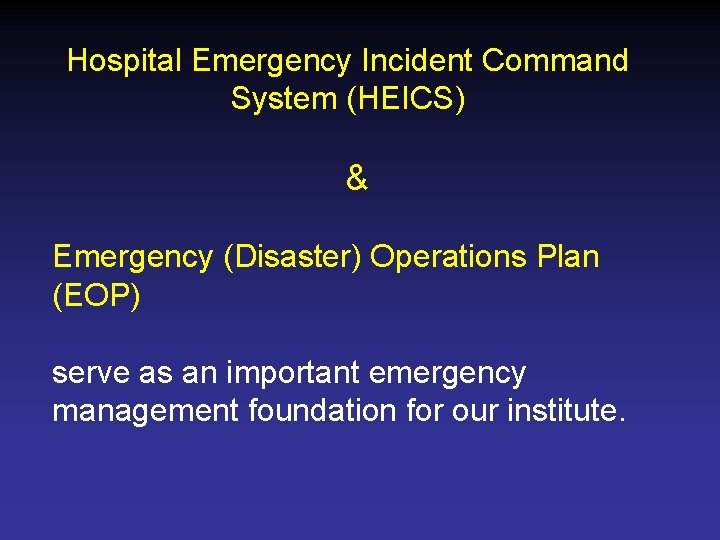 Hospital Emergency Incident Command System (HEICS) & Emergency (Disaster) Operations Plan (EOP) serve as
