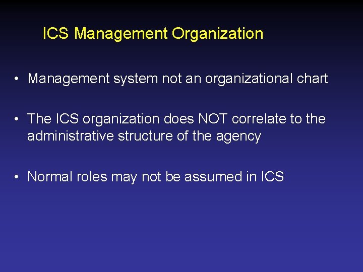 ICS Management Organization • Management system not an organizational chart • The ICS organization