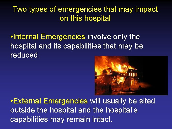 Two types of emergencies that may impact on this hospital • Internal Emergencies involve