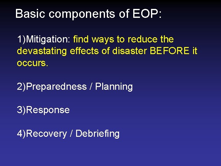 Basic components of EOP: 1)Mitigation: find ways to reduce the devastating effects of disaster