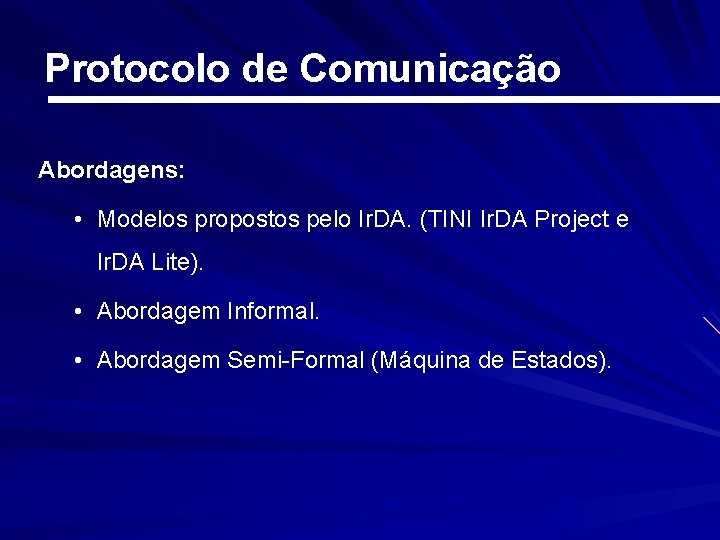 Protocolo de Comunicação Abordagens: • Modelos propostos pelo Ir. DA. (TINI Ir. DA Project
