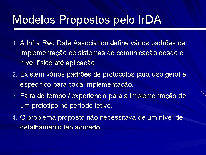 Modelos Propostos pelo Ir. DA 1. A Infra Red Data Association define vários padrões