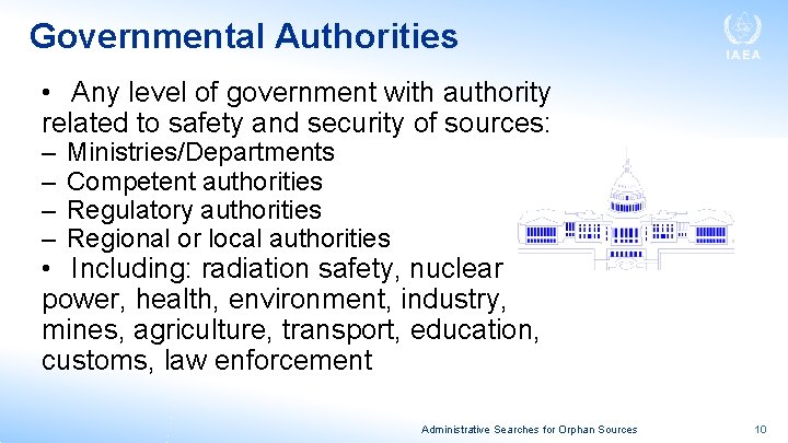Governmental Authorities • Any level of government with authority related to safety and security