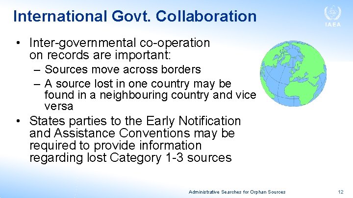 International Govt. Collaboration • Inter-governmental co-operation on records are important: – Sources move across