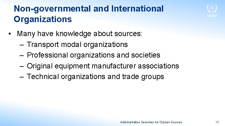 Non-governmental and International Organizations • Many have knowledge about sources: – Transport modal organizations