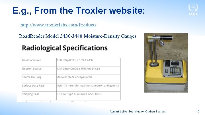 E. g. , From the Troxler website: http: //www. troxlerlabs. com/Products Road. Reader Model