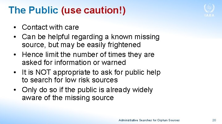 The Public (use caution!) • Contact with care • Can be helpful regarding a