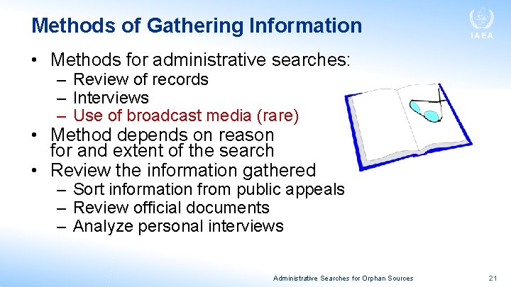 Methods of Gathering Information • Methods for administrative searches: – Review of records –