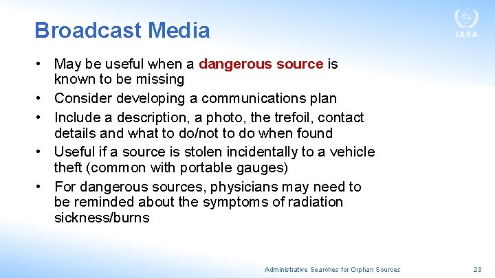 Broadcast Media • May be useful when a dangerous source is known to be