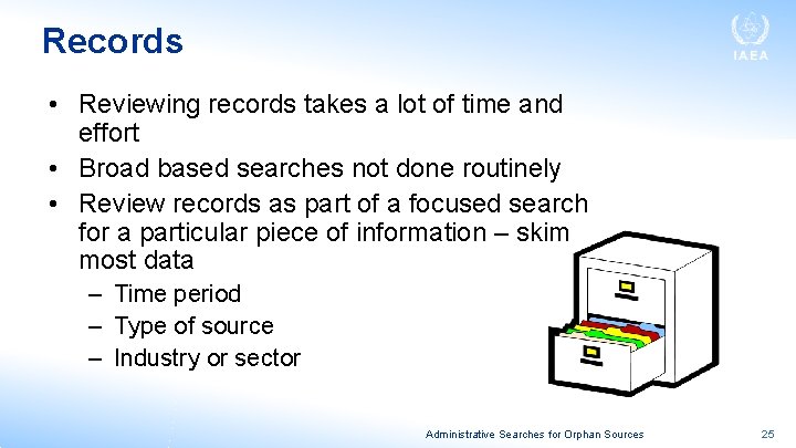 Records • Reviewing records takes a lot of time and effort • Broad based