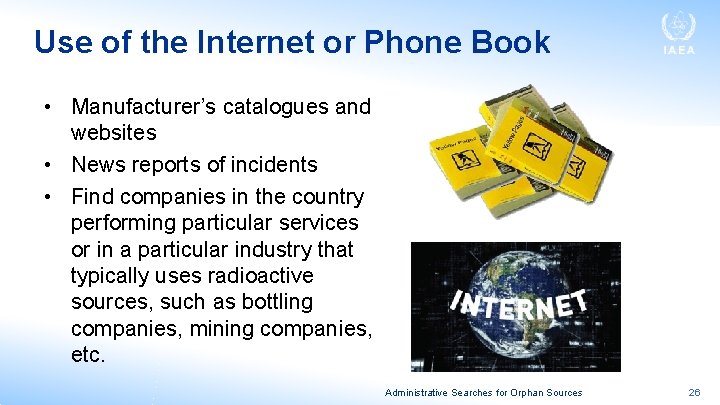 Use of the Internet or Phone Book • Manufacturer’s catalogues and websites • News