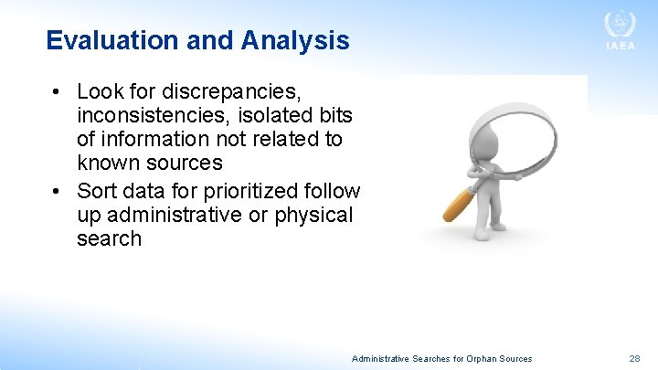 Evaluation and Analysis • Look for discrepancies, inconsistencies, isolated bits of information not related