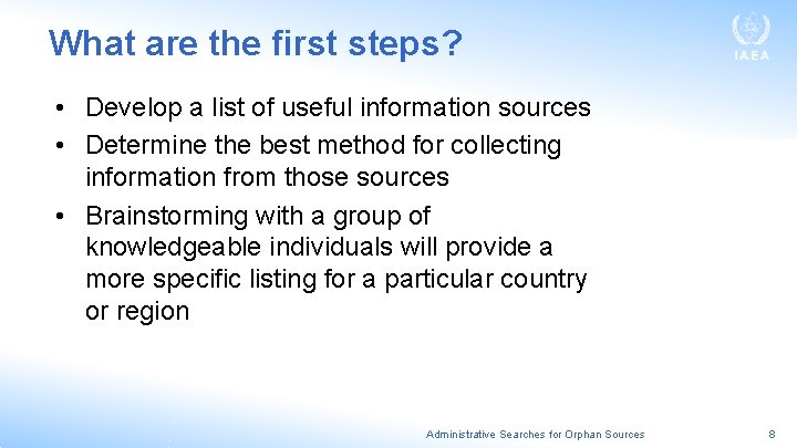 What are the first steps? • Develop a list of useful information sources •