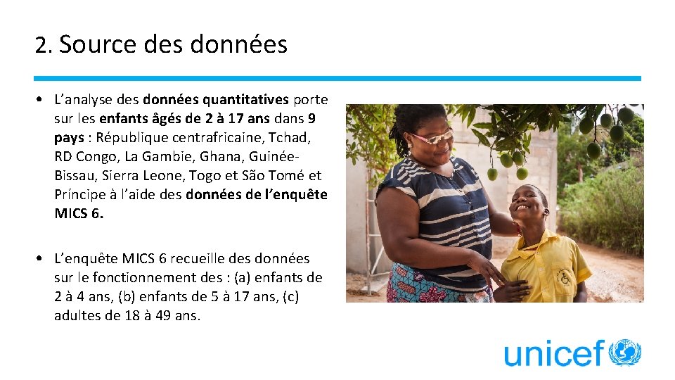 2. Source des données • L’analyse des données quantitatives porte sur les enfants âgés