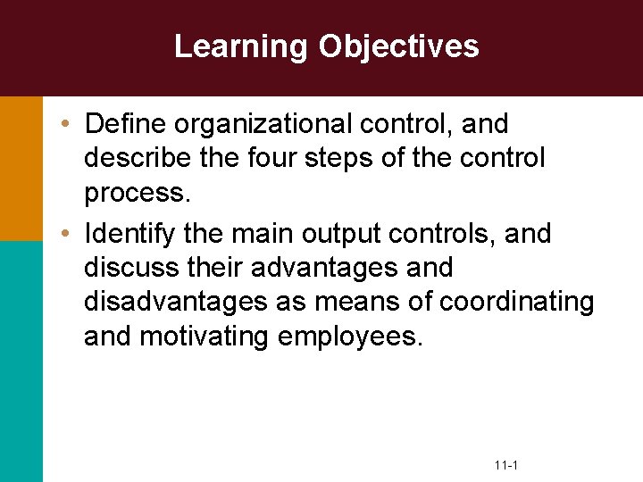 Learning Objectives • Define organizational control, and describe the four steps of the control