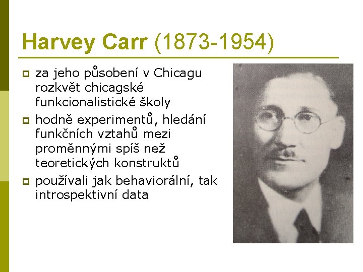 Harvey Carr (1873 -1954) p p p za jeho působení v Chicagu rozkvět chicagské