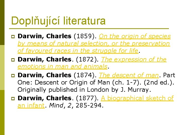 Doplňující literatura p p Darwin, Charles (1859). On the origin of species by means