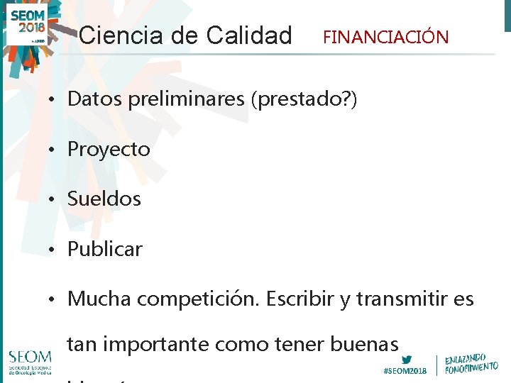 Ciencia de Calidad FINANCIACIÓN • Datos preliminares (prestado? ) • Proyecto • Sueldos •